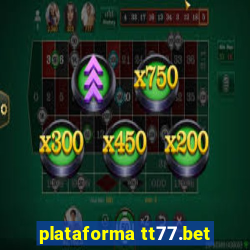 plataforma tt77.bet